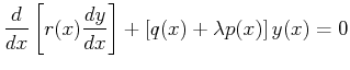 $\displaystyle \ensuremath{\frac{d{}}{d{x}}}\left[ r(x) \ensuremath{\frac{d{y}}{d{x}}} \right] + \left[q(x) + \lambda p(x)\right] y(x) = 0$