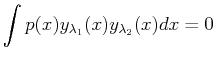 $\displaystyle \int p(x) y_{\lambda_1}(x) y_{\lambda_2}(x) dx = 0$