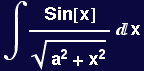 &int;Sin[x]/(a^2 + x^2)^(1/2) x