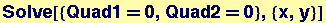Solve[{Quad1 == 0, Quad2 == 0}, {x, y}]