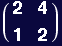 ( {{2, 4}, {1, 2}} )
