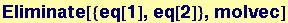 Eliminate[{eq[1], eq[2]}, molvec]