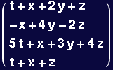 ( {{t + x + 2 y + z}, {-x + 4 y - 2 z}, {5 t + x + 3 y + 4 z}, {t + x + z}} )