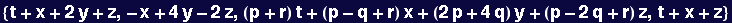 {t + x + 2 y + z, -x + 4 y - 2 z, (p + r) t + (p - q + r) x + (2 p + 4 q) y + (p - 2 q + r) z, t + x + z}