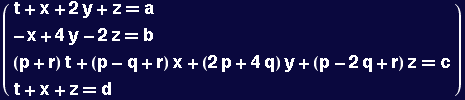 ( {{t + x + 2 y + z == a}, {-x + 4 y - 2 z == b}, {(p + r) t + (p - q + r) x + (2 p + 4 q) y + (p - 2 q + r) z == c}, {t + x + z == d}} )