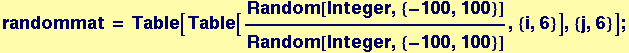 randommat = Table[Table[Random[Integer, {-100, 100}]/Random[Integer, {-100, 100}], {i, 6}], {j, 6}] ;