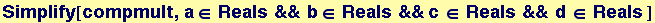 Simplify[compmult, a&isin; Reals && b&isin; Reals &&c &isin; Reals && d &isin; Reals ]