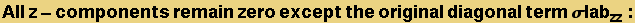 All z - components remain zero except the original diagonal term &sigma;lab_zz :