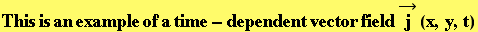 This is an example of a time - dependent vector field Overscript[j, &rarr;] (x, y, t)