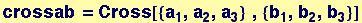crossab = Cross[{a_1, a_2, a_3} &nbsp;&nbsp;, {b_1, b_2, b_3}]