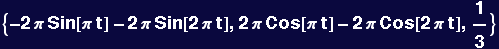 {-2 &pi; Sin[&pi; t] - 2 &pi; Sin[2 &pi; t], 2 &pi; Cos[&pi; t] - 2 &pi; Cos[2 &pi; t], 1/3}