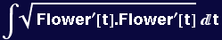 &int; (Flower^&prime;[t] . Flower^&prime;[t])^(1/2) t