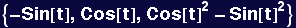 {-Sin[t], Cos[t], Cos[t]^2 - Sin[t]^2}