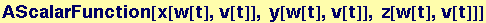 AScalarFunction[x[w[t], v[t]], y[w[t], v[t]], z[w[t], v[t]]]