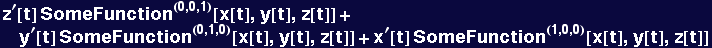 z^&prime;[t] SomeFunction^(0, 0, 1)[x[t], y[t], z[t]] + y^&prime;[t] SomeFunction^(0, 1, 0)[x[t], y[t], z[t]] + x^&prime;[t] SomeFunction^(1, 0, 0)[x[t], y[t], z[t]]