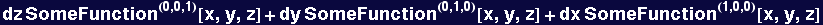 dz SomeFunction^(0, 0, 1)[x, y, z] + dy SomeFunction^(0, 1, 0)[x, y, z] + dx SomeFunction^(1, 0, 0)[x, y, z]