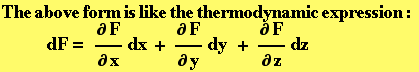 The above form is like the thermodynamic expression : dF = &part;F/&part;xdx + &part;F/&part;ydy&nbsp;&nbsp; + &part;F/&part;zdz