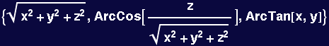 {(x^2 + y^2 + z^2)^(1/2), ArcCos[z/(x^2 + y^2 + z^2)^(1/2)], ArcTan[x, y]}