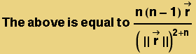 The above is equal to (n (n - 1) Overscript[r, &rarr;])/(|| Overscript[r, &rarr;] ||)^(2 + n)