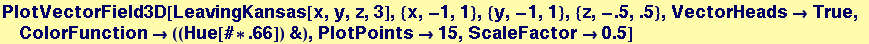 PlotVectorField3D[LeavingKansas[x, y, z, 3], {x, -1, 1}, {y, -1, 1}, {z, -.5, .5}, VectorHeads&rarr;True, ColorFunction&rarr; ((Hue[# * .66]) &), PlotPoints&rarr;15, ScaleFactor&rarr;0.5]