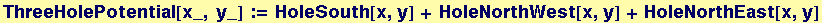 ThreeHolePotential[x_, y_] := HoleSouth[x, y] + HoleNorthWest[x, y] + HoleNorthEast[x, y]