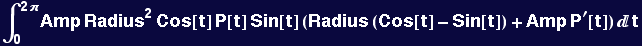 &int;_0^(2 &pi;) Amp Radius^2 Cos[t] P[t] Sin[t] (Radius (Cos[t] - Sin[t]) + Amp P^&prime;[t]) t