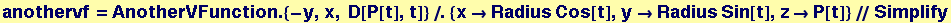 anothervf = AnotherVFunction . {-y, x, D[P[t], t]}/.{x&rarr;Radius Cos[t], y&rarr;Radius Sin[t], z&rarr;P[t]}//Simplify
