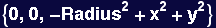 {0, 0, -Radius^2 + x^2 + y^2}