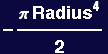 -(&pi; Radius^4)/2
