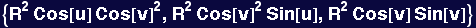 {R^2 Cos[u] Cos[v]^2, R^2 Cos[v]^2 Sin[u], R^2 Cos[v] Sin[v]}