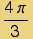 (4 &pi;)/3