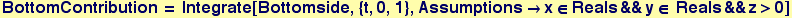 BottomContribution = Integrate[Bottomside, {t, 0, 1}, Assumptions&rarr;x&isin;Reals&&y&isin; Reals&&z>0]