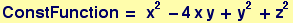 ConstFunction = &nbsp;&nbsp;x^2 - 4 x y + y^2 + z^2