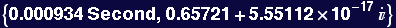 {0.000934 Second, 0.65721 + 5.55112*10^-17 }
