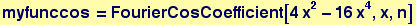 myfunccos = FourierCosCoefficient[4 x^2 - 16 x^4, x, n]