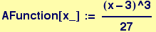 AFunction[x_] := (x - 3)^3/27