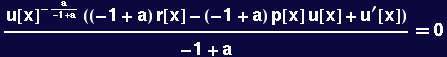 (u[x]^(-a/(-1 + a)) ((-1 + a) r[x] - (-1 + a) p[x] u[x] + u^&prime;[x]))/(-1 + a) == 0