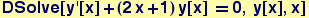 DSolve[y '[x] + (2 x + 1) y[x] == 0, y[x], x]