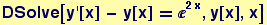 DSolve[y '[x] - y[x] == ^(2x), y[x], x]