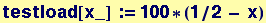testload[x_] := 100 * (1/2 - x)