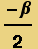 -&beta;/2