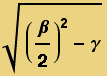 ((&beta;/2)^2 - &gamma;)^(1/2)