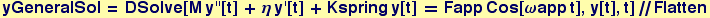 yGeneralSol = DSolve[M y''[t] + &eta; y '[t] + Kspring y[t] == Fapp Cos[&omega;app t], y[t], t]//Flatten