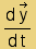 (dOverscript[y, &rarr;])/(d t)