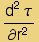(d^2&tau;)/&part;r^2
