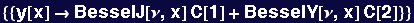 {{y[x] &rarr;BesselJ[&nu;, x] C[1] + BesselY[&nu;, x] C[2]}}
