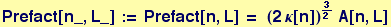 Prefact[n_, L_] := Prefact[n, L] = &nbsp;&nbsp; (2 &kappa;[n])^3/2  A[n, L]