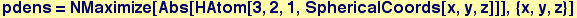 pdens = NMaximize[Abs[HAtom[3, 2, 1, SphericalCoords[x, y, z]]], {x, y, z}]