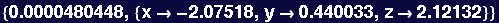 {0.0000480448, {x&rarr; -2.07518, y&rarr;0.440033, z&rarr;2.12132}}