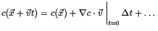 $\displaystyle c(\vec{x} + \vec{v}t) = c(\vec{x}) + \ensuremath{\nabla}c \cdot \...
...} \ensuremath{\left.\mbox{\rule{0pt}{16pt}}\right\vert}_{t=0} \Delta t + \ldots$